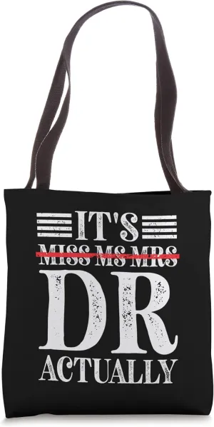 It's Miss Ms Mrs Dr Actually Doctor Appreciation Tote Bag