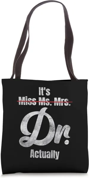 It's Miss Ms Mrs Dr Actually Doctor Appreciation Tote Bag