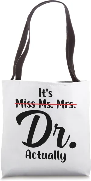 It's Miss Ms Mrs Dr Actually Doctor Appreciation Tote Bag