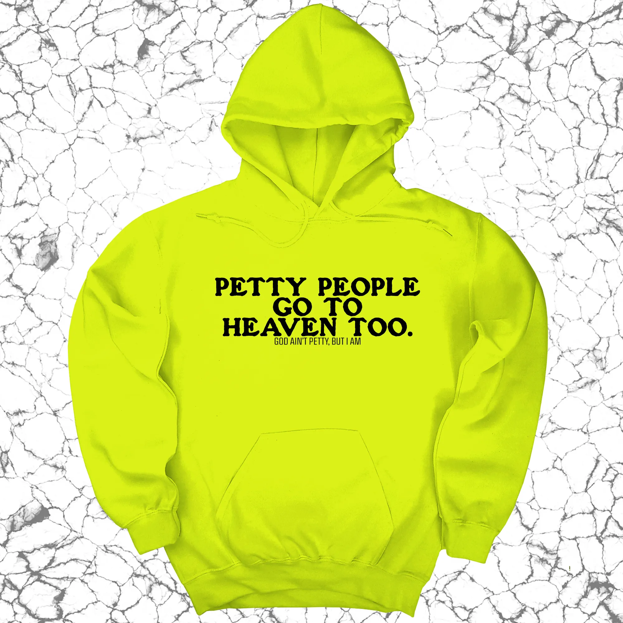 Petty people Go to Heaven Too Unisex Hoodie (text only)